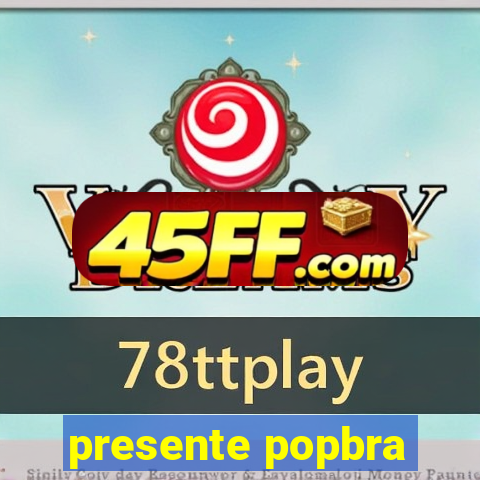 presente popbra